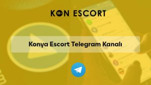 Konya Escort Telegram (TG) Kanalı