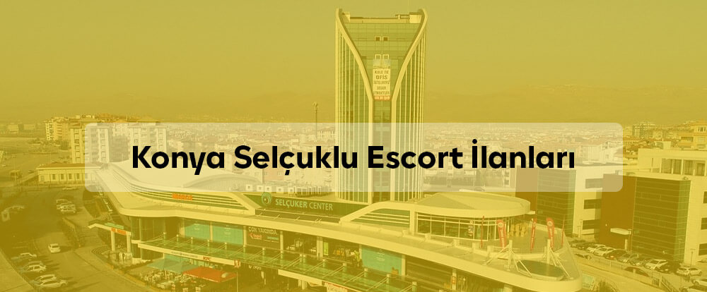 Konya Selçuklu Escort