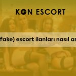 Sahte (Fake) Escort İlanları Nasıl Anlaşılır?